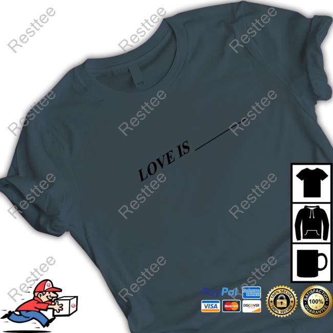 Love Is ____ T Shirt Toosii2x Merch Official Love Is T Shirt