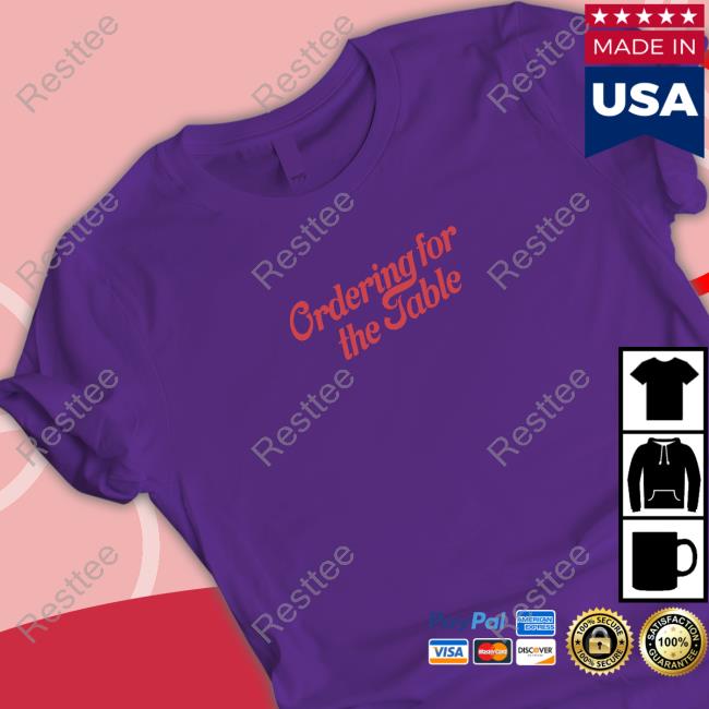 Eater Shop Ordering For The Table T Shirt Ordering For The Table T Shirt