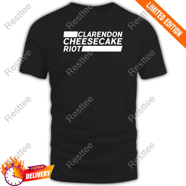 Official Clarendon Cheesecake Riot Shirt