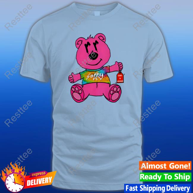 Sorry In Advance Shirts Sorry In Advance Shirt