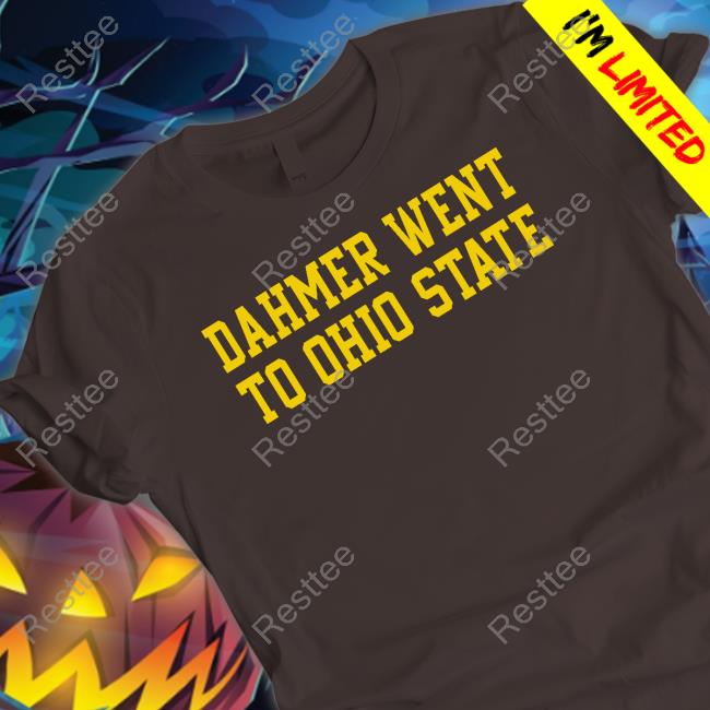 Dahmer Went To Ohio State Tee Dahmer Went To Ohio State T Shirts