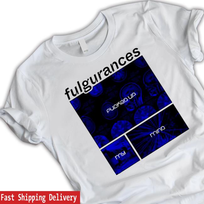 Fulgurances Fucker Up My Mind Hooded Sweatshirt Fulgurances Fucker Up My Mind Classic Shirt