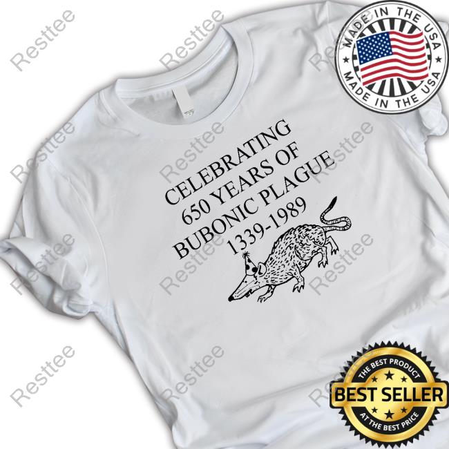 Official Celebrating 650 Years Of Bubonic Plague 1339 1989 Shirts