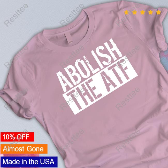 Abolish The Atf Shirts Abolish The Atf Hoodie