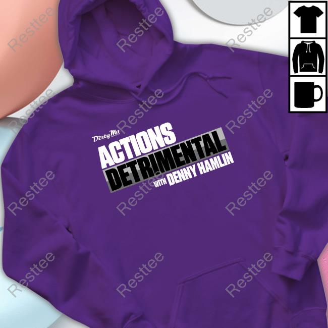Official Denny Hamlin Store Dirty Mo Media Actions Detrimental Tee