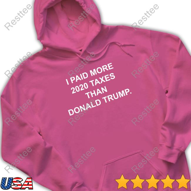 Raygun Site I Paid More 2022 Taxes Than Donald Trump Shirt Raygunsite Merch I Paid More 2022 Taxes Than Donald Trump Limited Edition Hoodie
