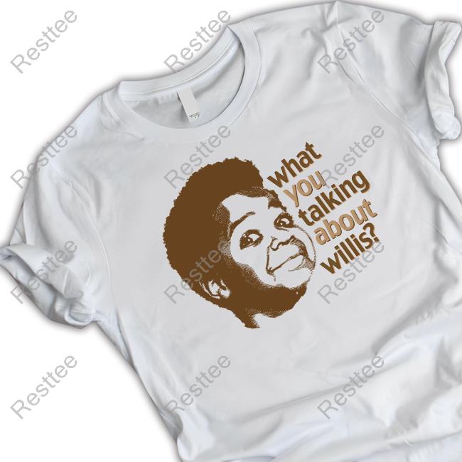 Official What You Talking About Willis Shirt Liz Churchill