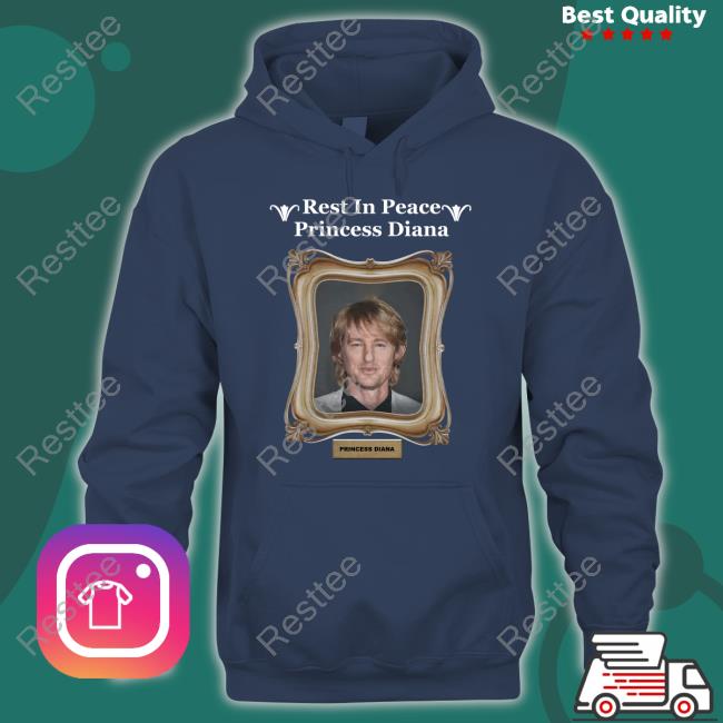 Rest In Peace Princess Diana T-Shirt Owen Wilson Rest In Peace Princess Diana Hoodie Owen Wilson