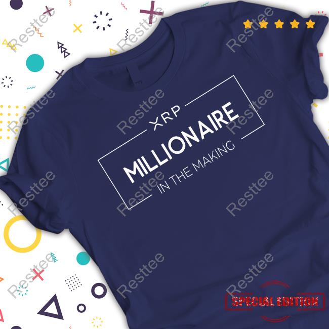 Official Xrp Millionaire In The Making Shirts Official Xrp Millionaire In The Making T Shirt