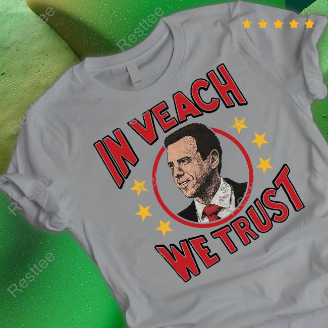 Official In Veach We Trust Shirt