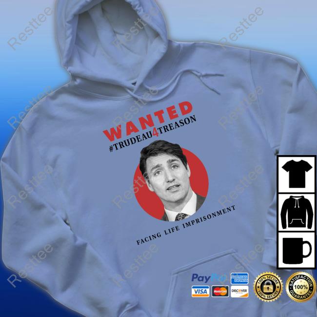 Wanted Trudeau4treason Facing Life Imprisonment Hoodie