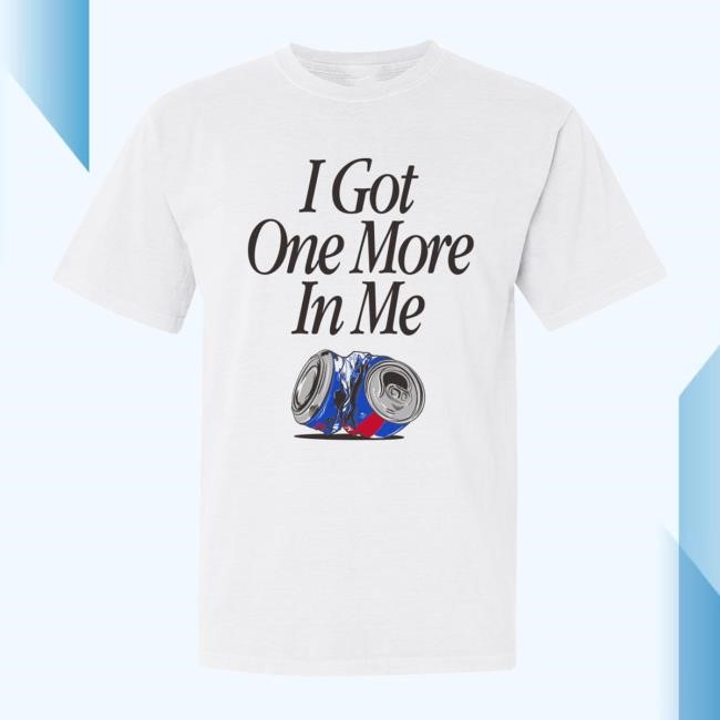Dana Beers I Got One More In Me Shirt Lattened Can Dana Beers