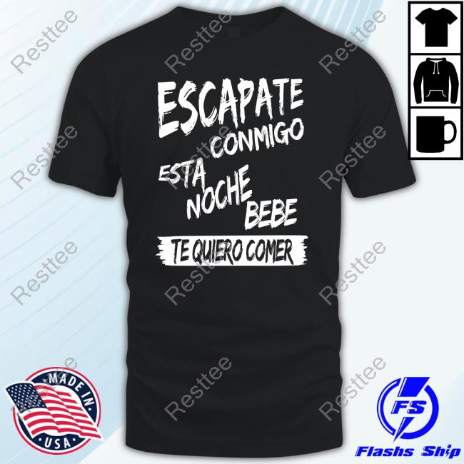 Escapate Conmigo Esta Noche Bebe Te Quiero Comer Sweatshirt