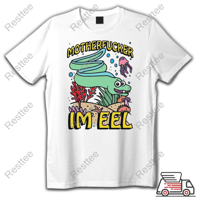 Official Shirts That Go Hard Motherfucker I'm Eel Hoodie