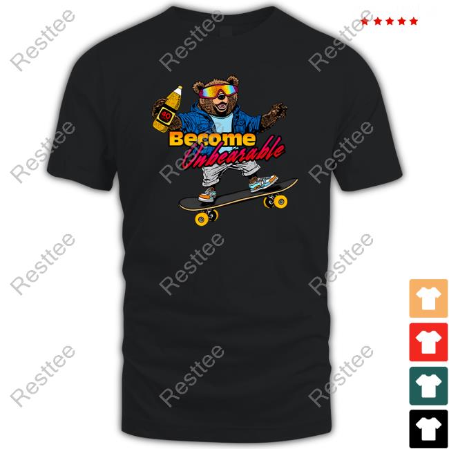 Shitheadsteve Merch Become Unbearable Hoodie Shitheadsteve Merch Become Unbearable Tee Shirt
