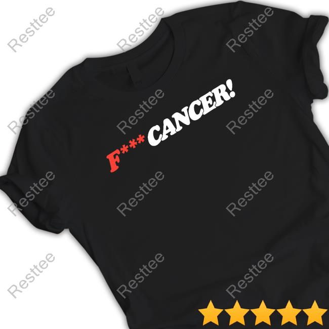 F*** Cancer Tee Fuck Cancer Shirt