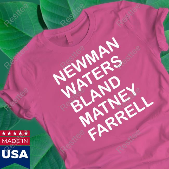 Newman Waters Bland Matney Farrell Tee