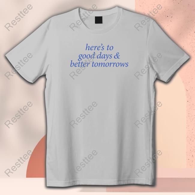 Luke Combs Merch Here's To Good Days And Better Tomorrows Shirts