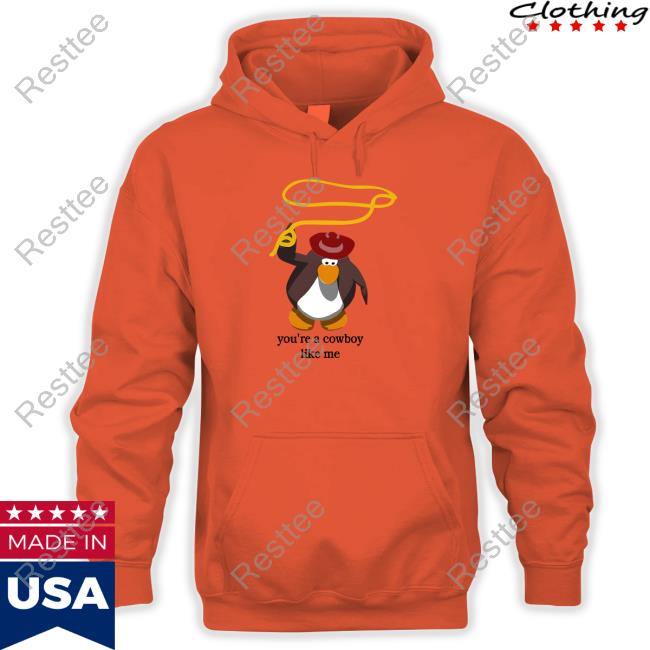 You're A Cowboy Like Me Shirt Official Penguin You're A Cowboy Like Me Shirt