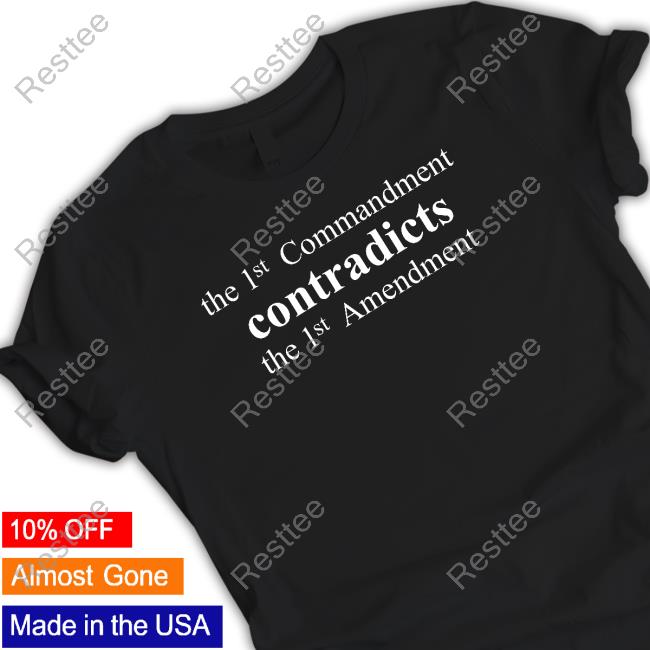 Aron Ra The 1St Commandment Contradicts The 1St Amendment Tee