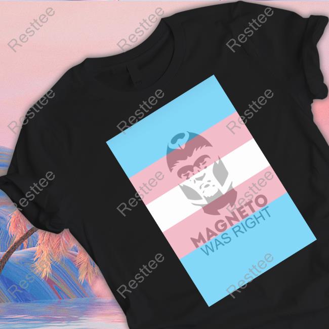Magneto Was Right Transgender Flag T Shirts