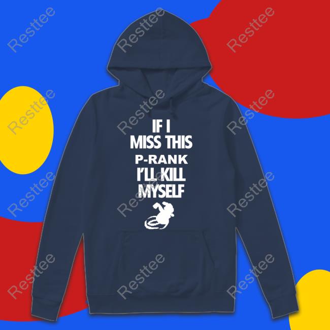Binej Yeah If I Miss This P-Rank I'll Kill Myself T-Shirt