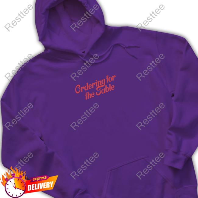 Ordering For The Table Shirt