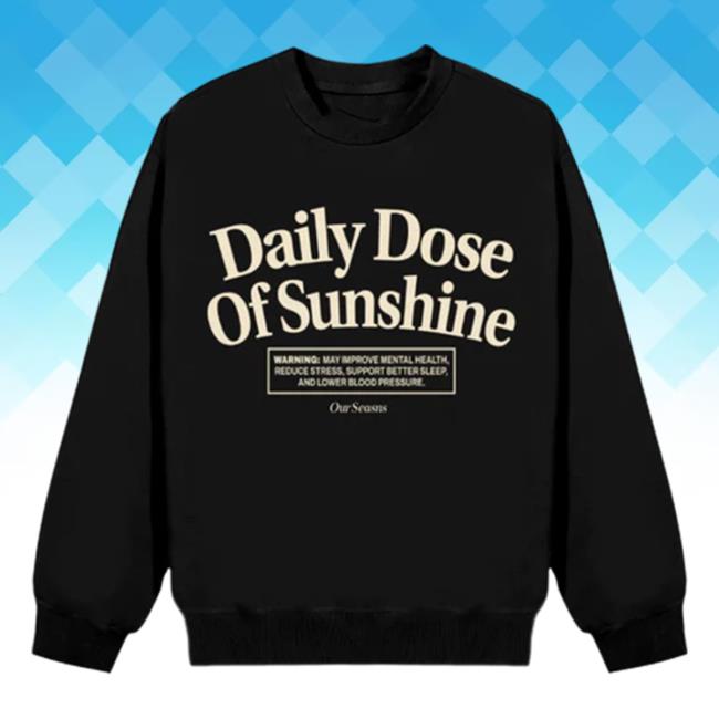Ourseasns Merch Daily Dose Of Sunshine Hooded