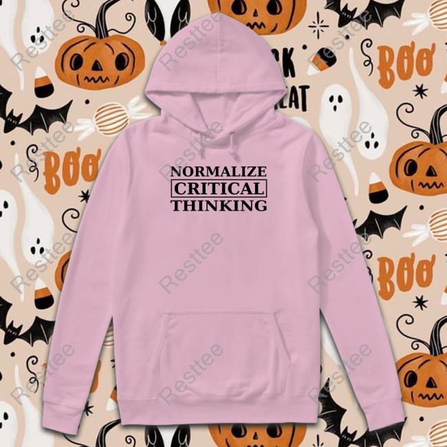 Normalize Critical Thinking Limited Edition T-Shirt Normalize Critical Thinking Limited Edition TShirts