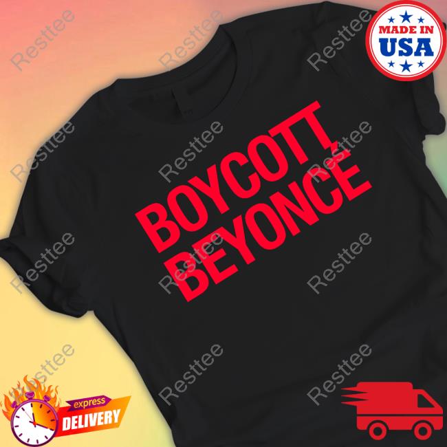 Boycott Beyoncé Limited Edition Shirt