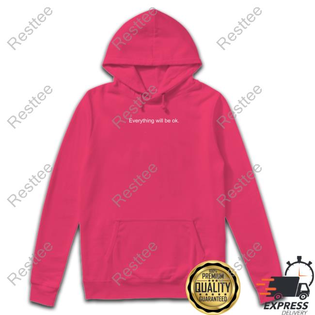 Everything Will Be Ok T-Shirt