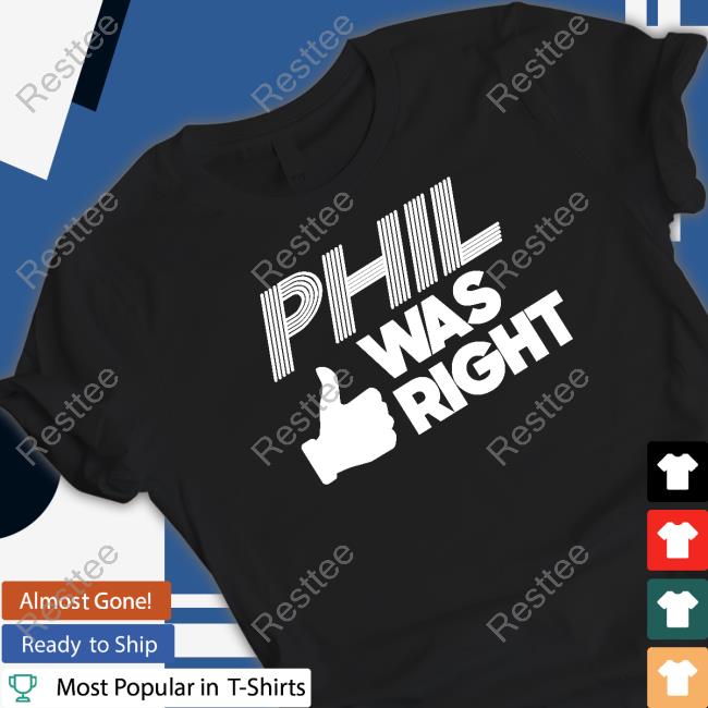 Barstool Sports Pardon My Take Merch Phil Was Right Tee Official Barstool Sports Pardon My Take Merch Phil Was Right Shirts