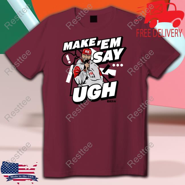 Travis Kelce Make 'Em Say Ugh Tee Breakingt Merch
