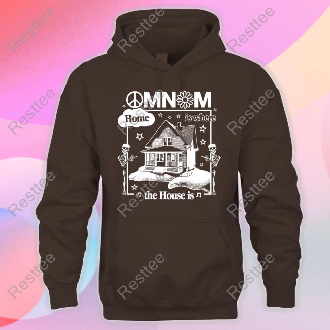 Omnom Home Is Where The House Is Shirt Official Omnom Store Omnom Home Is Where The House Is Hoodie Imomnom