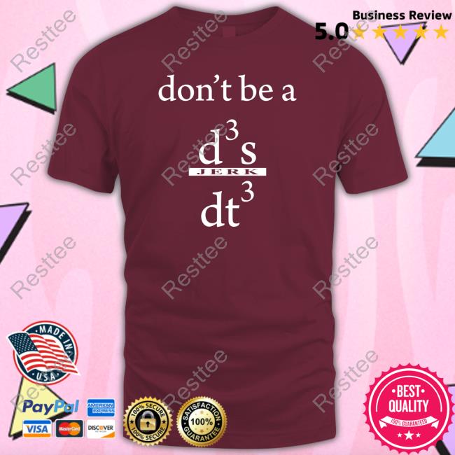 Don't Be A D3 S Jerk Dt3 Tee Shirt Sushant Singh Rajput RVCJ Media Don't Be A D3 S Jerk Dt3 Shirt