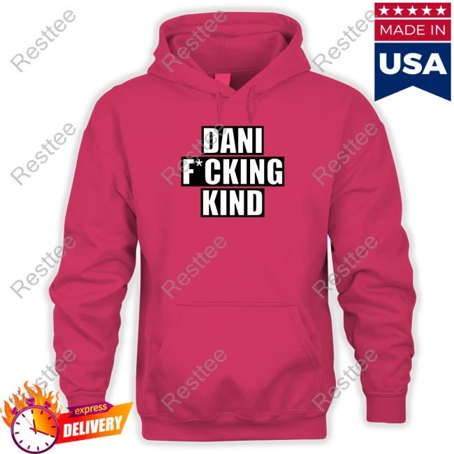Dani Fucking Kind T Shirts