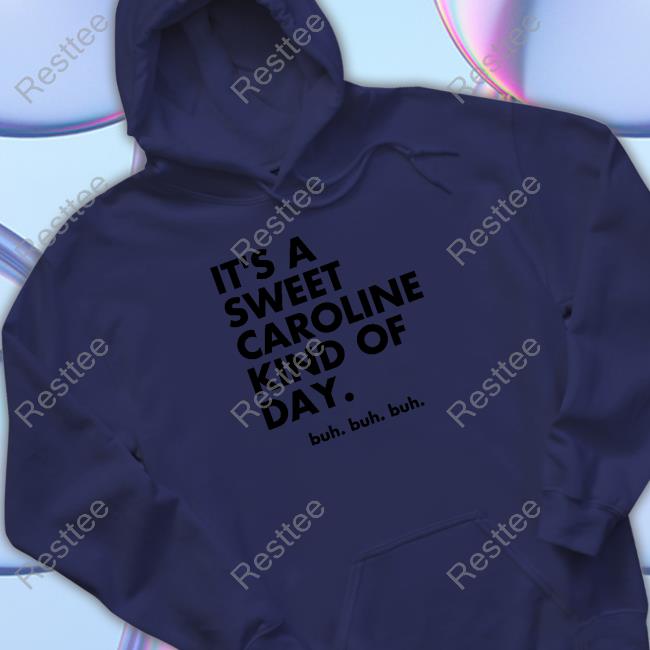 Chris Williams It's A Sweet Caroline Kind Of Day Buh Buh Buh Tee Original It's A Sweet Caroline Kind Of Day Buh Buh Buh White Hoodie