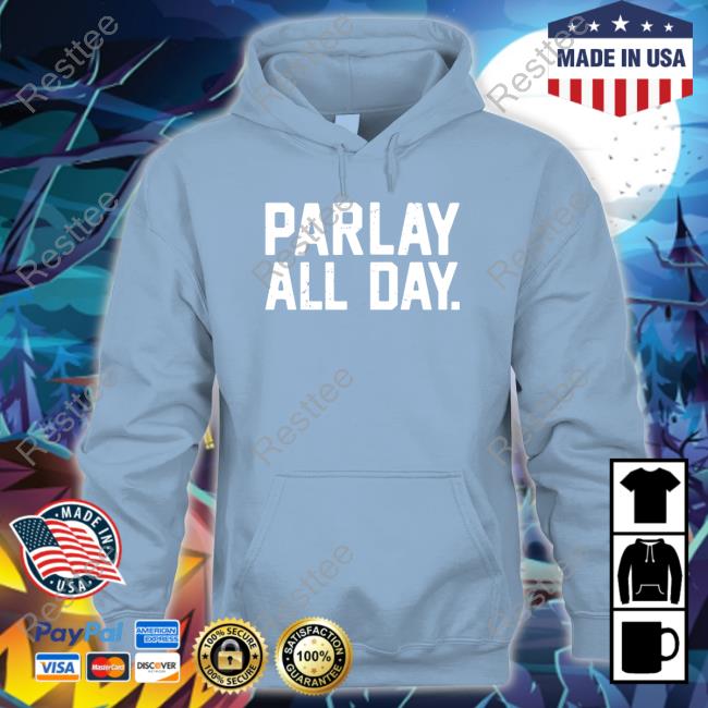 Parlay All Day Shirts
