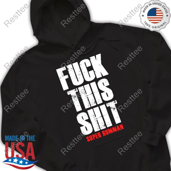 Official The Indy Connection Shop Fuck This Shit Super Humman Shirt