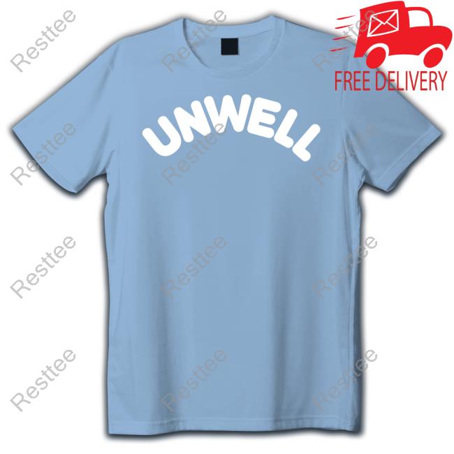 Official Call Her Daddy Merch Unwell Shirts