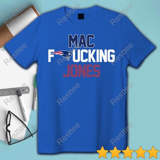 Mac Fucking Jones T Shirt Mac Fucking Jones New England Patriots T Shirt