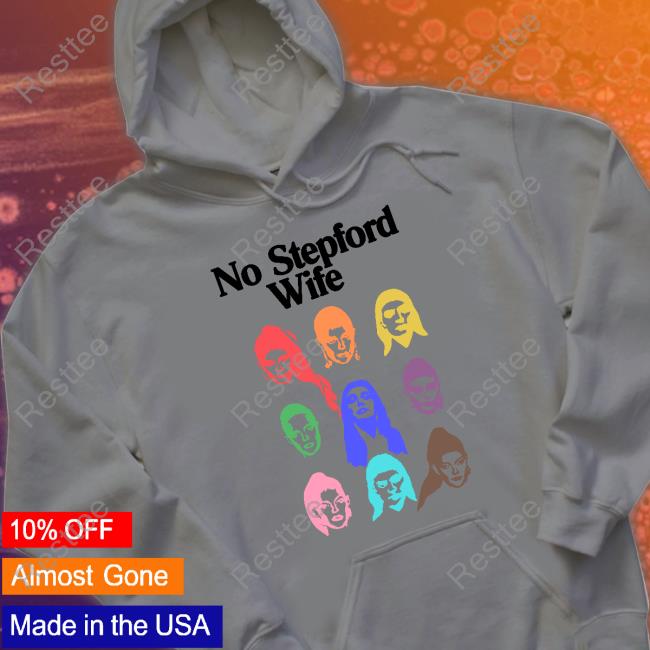 No Stepford Wife Shirt Official Tove Lo Merch No Stepford Wife Shirt