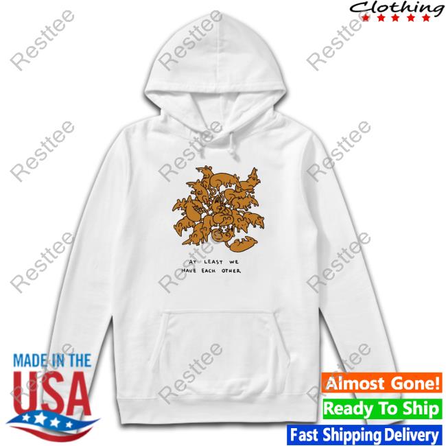 Official Beetle Moses Merch Ratking At Least Have Each We Other Shirts Official At Least Have Each We Other T-Shirt