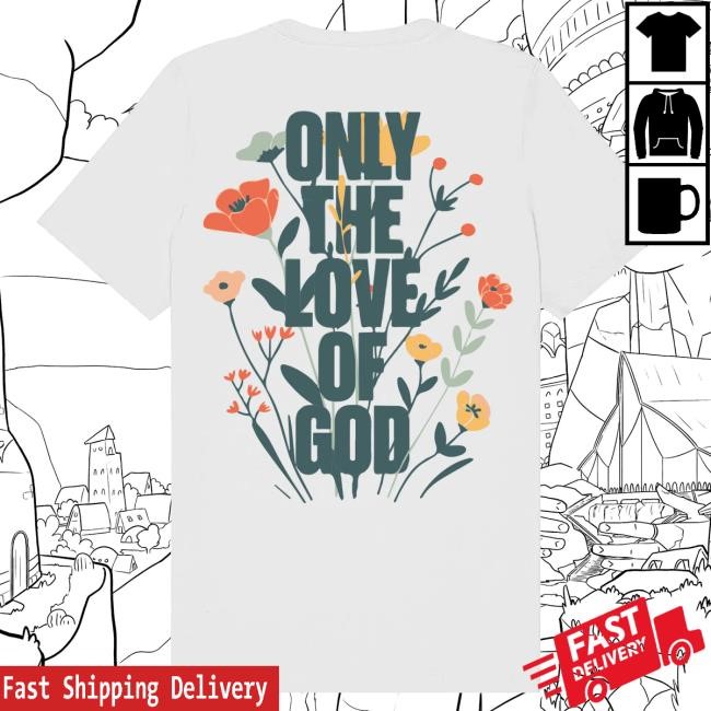 Official Brandon Lake Merch Store Only The Love Of God White Women's New Shirt