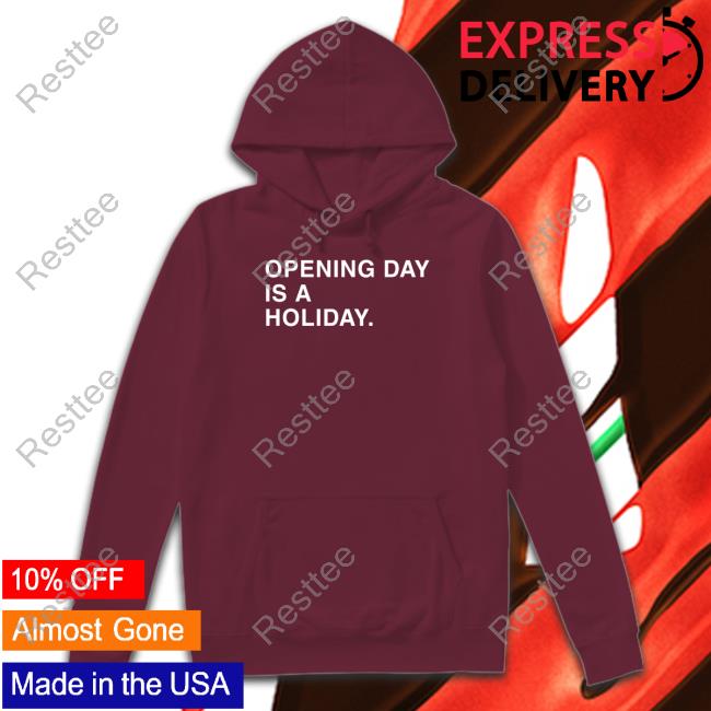 Opening Day Is A Holiday Tee Opening Day Is A Holiday T-Shirt Obvious Shirts