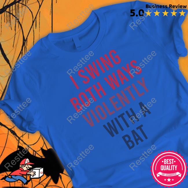 Actual Joe Quinn I Swing Both Ways Violently With A Bat Tee