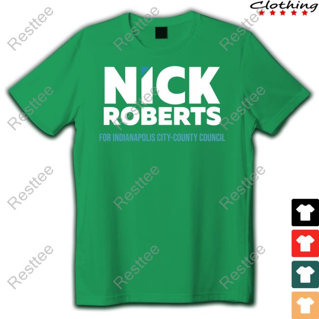 Nick Roberts For Indianapolis City County Council Shirt