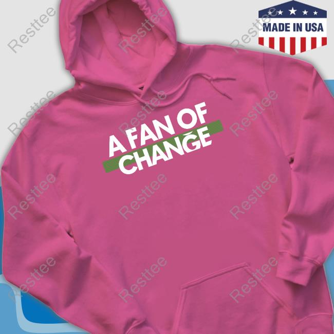 A Fan Of Change Shirt Jalen Hurts A Fan Of Change Sweatshirt Philadelphia Eagles