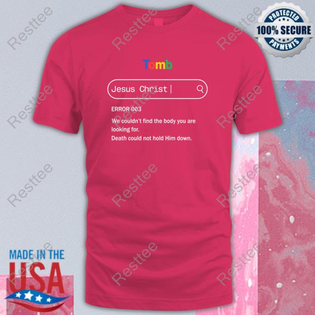 Lightandcottons Tomb Jesus Christ Error 003 Tee Shirt Temilade Salami Environmentalist Tomb Jesus Christ Error 003 Sweatshirt