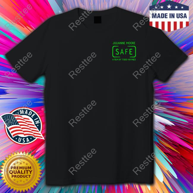 Official Julianne Moore Safe A Film By Todd Haynes Shirts